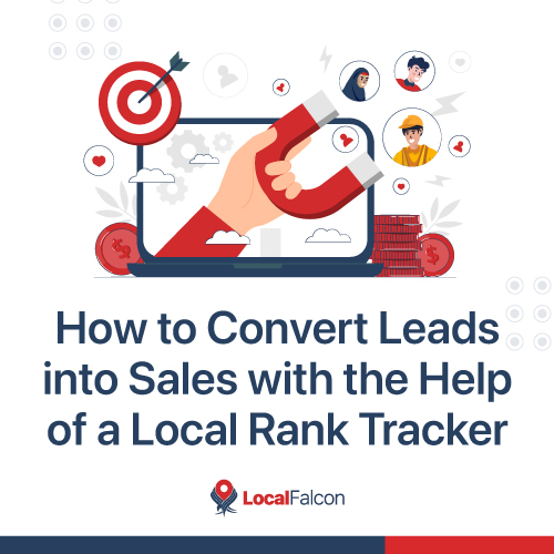 How To Convert Leads Into Sales With The Help Of A Local Rank Tracker